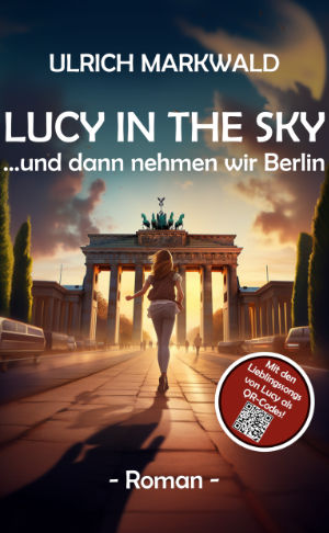 Buchcover - Lucy in the Sky …und dann nehmen wir Berlin